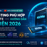 Chọn Hosting Phù Hợp Cho Website — Hướng Dẫn Toàn Diện 2026