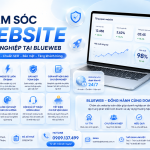 Dịch vụ Chăm Sóc Website Blueweb – Giải Pháp Giúp Website Luôn Hoạt Động Hiệu Quả