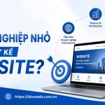 Tại Sao Doanh Nghiệp Nhỏ Cần Thiết Kế Website?