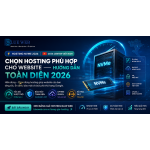 Chọn Hosting Phù Hợp Cho Website — Hướng Dẫn Toàn Diện 2026
