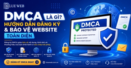 DMCA Là Gì? Hướng Dẫn Đăng Ký & Bảo Vệ Website Toàn Diện