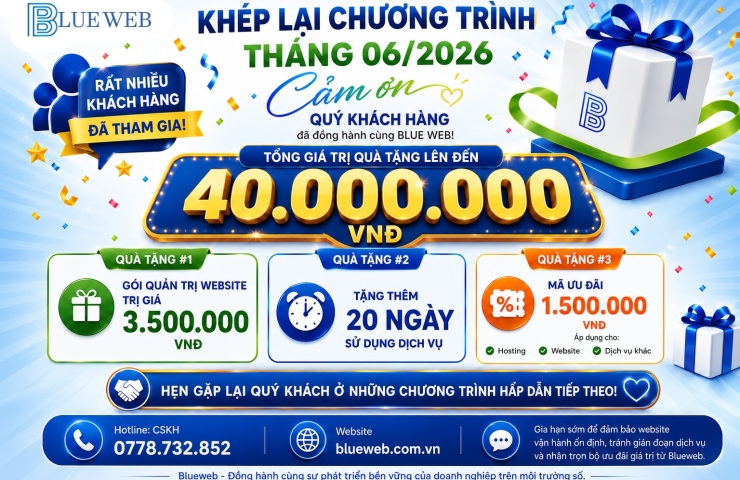 Blueweb Khép Lại Chương Trình Tri Ân Tháng 06/2026 Với Tổng Giá Trị Quà Tặng Lên Đến 40.000.000 VNĐ