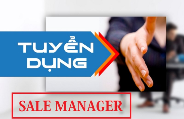 Sale Manager _ Lương 15 - 25 Triệu Sale Manager _ Lương 15 - 25 Triệu