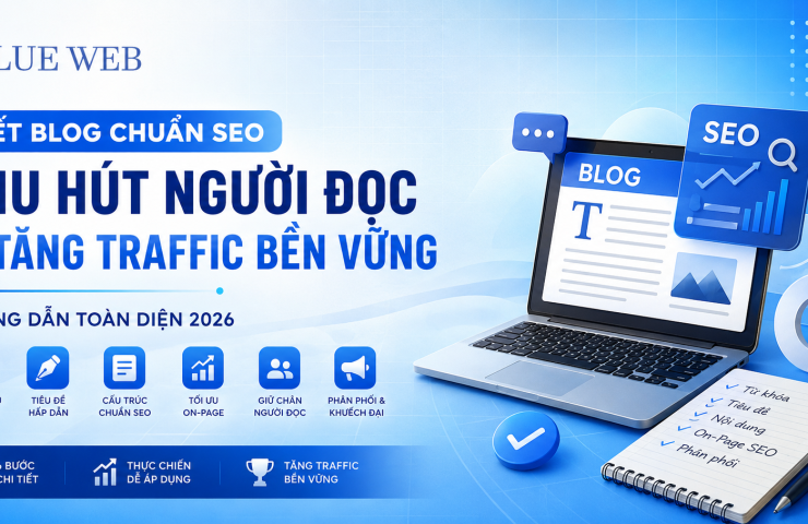 Viết Blog Chuẩn SEO & Thu Hút Người Đọc — Hướng Dẫn Toàn Diện 2026